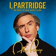 I, Partridge: We Need To Talk About Alan: Amazon.co.uk: Partridge, Alan ...