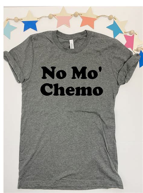 No Mo Chemo T Shirt Last Chemo T Shirt Funny T Shirt Personalization