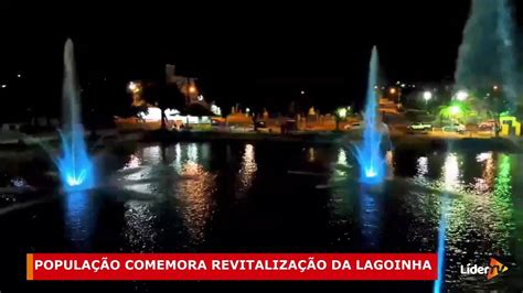 População Comemora Revitalização Da Lagoinha Youtube