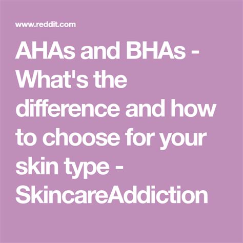 Ahas And Bhas Whats The Difference And How To Choose For Your Skin