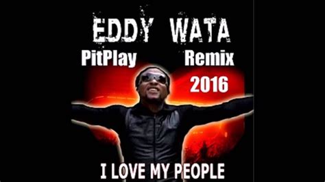 Eddy Wata I Love My People - Eddy Wata- I Love My People (PitPlay Remix) - YouTube