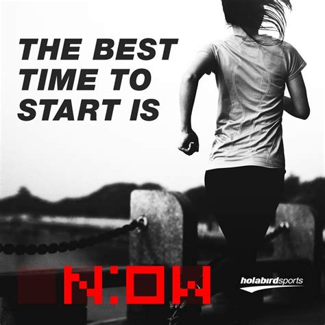 The Best Time To Start Is Now Running Popular Workouts