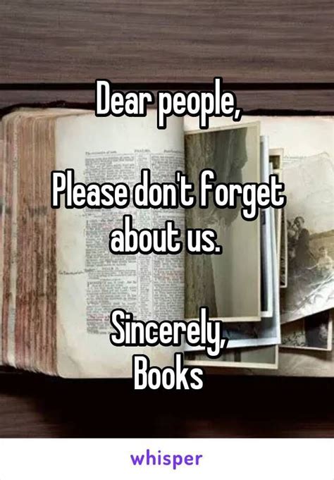 Dear People Please Dont Forget About Us Sincerely Books Book Memes