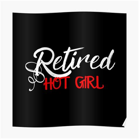 Retired Hot Girl Poster For Sale By Sofiaonair Redbubble
