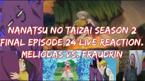 Nanatsu No Taizai Season 2 Final Episode 24 Live Reaction Meliodas Vs