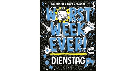 Worst Week Ever Dienstag Matt Cosgrove Eva Amores S Fischer Verlage