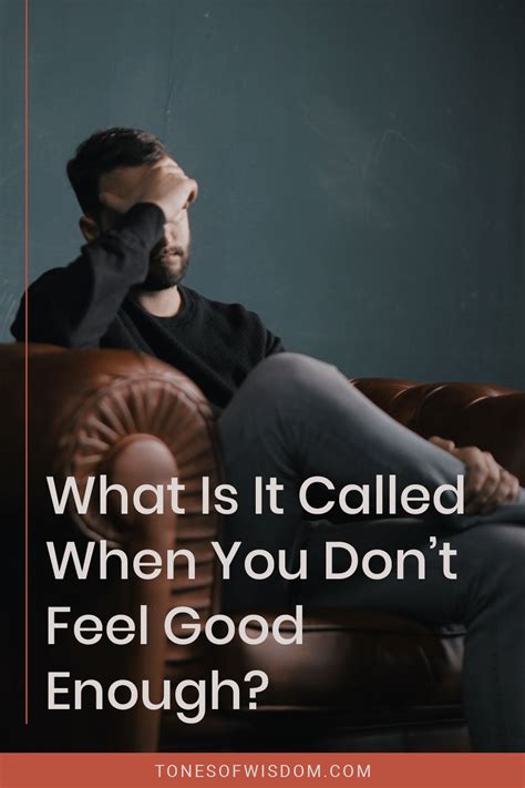 What Is It Called When You Dont Feel Good Enough Tones Of Wisdom