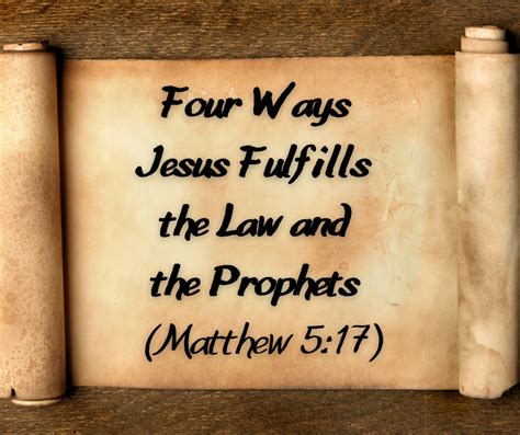 Four Ways Jesus Fulfills The Law And The Prophets Matthew 517