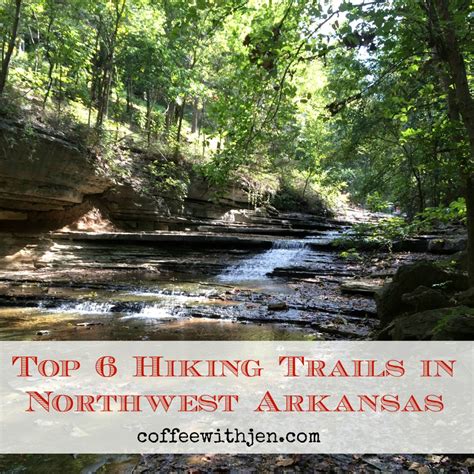 Top 6 Hiking Trails In Northwest Arkansas Coffeewithjen