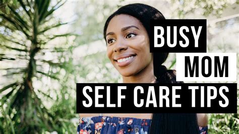 Self Care For Busy Moms Tips For Success Youtube