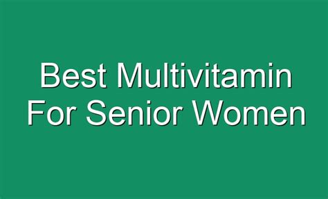 Best Multivitamin For Senior Women