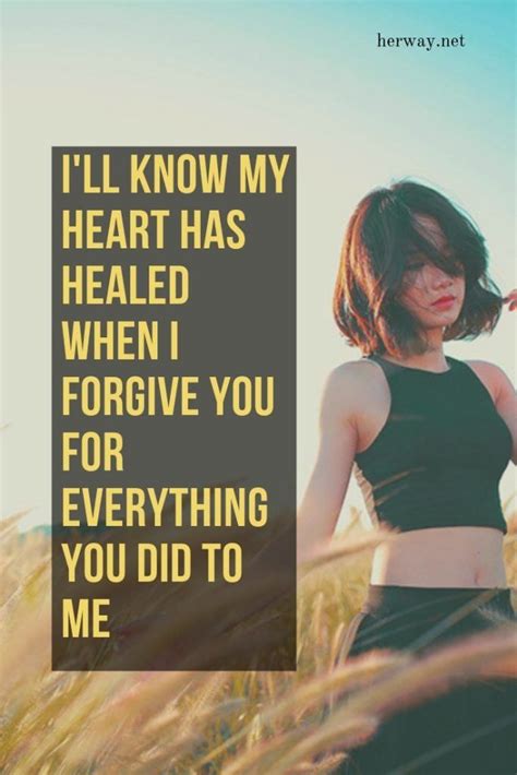 Ill Know My Heart Has Healed When I Forgive You For Everything You Did