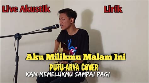 Maybe you would like to learn more about one of these? AKU MILIKMU MALAM INI - (LIRIK) LIVE AKUSTIK | COVER BY ...