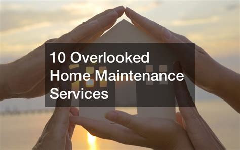 10 Overlooked Home Maintenance Services First Homecare Web