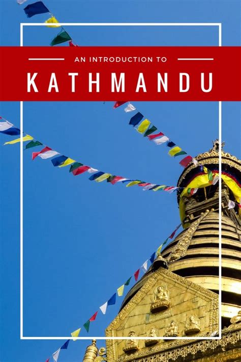 Kathmandu Travel Guide What To See And Do On Your Visit To Kathmandu