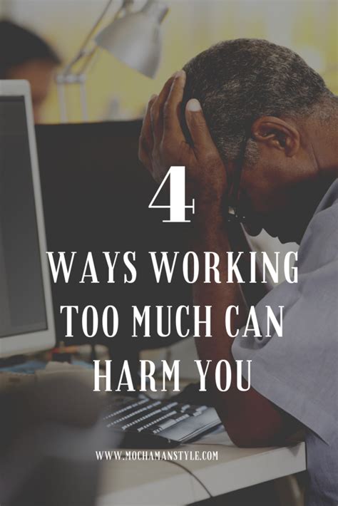 Ways Working Too Much Can Harm You Mocha Man Style