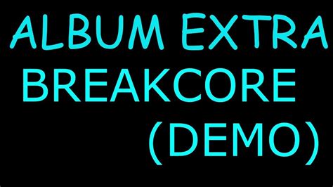 Album Extrapt3breakcoredemo Youtube