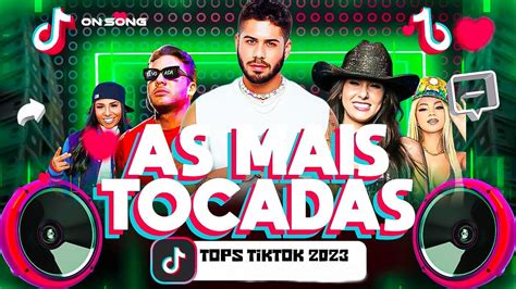 As Tops Mais Tocadas Do Tiktok As Mais Tocadas Top Hits