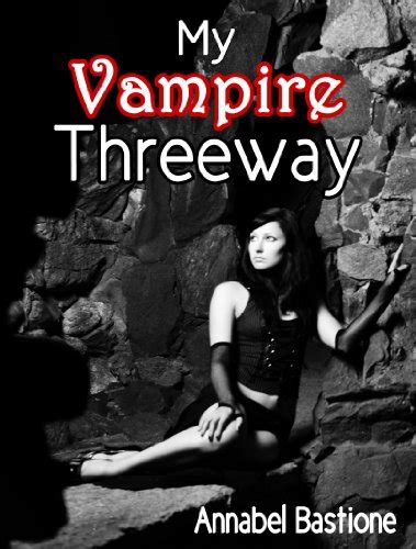 my vampire threeway mmf my vampire journey book 1 ebook bastione annabel uk