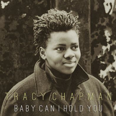 Lo siento:, es todo lo que te puedo decir, los años pasados y todavía, las palabras no vienen fácilmente 'baby can i hold you' se estrenó el 15 de abril de 1988. ROMANTIC MOMENTS SONGS: TRACY CHAPMAN - BABY CAN I HOLD ...