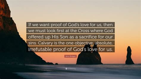 Jerry Bridges Quote If We Want Proof Of Gods Love For Us Then We