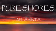 Pure Shores - All Saints (Lyrics) - YouTube