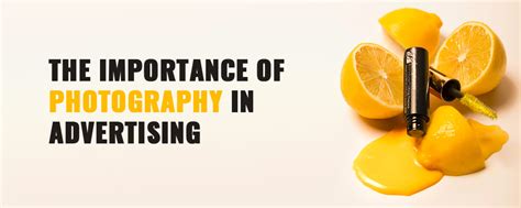 Understanding The Importance Of Photography In Advertising