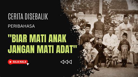 Biar Mati Anak Jangan Mati Adat Cerita Disebalik Peribahasa Raja Nala