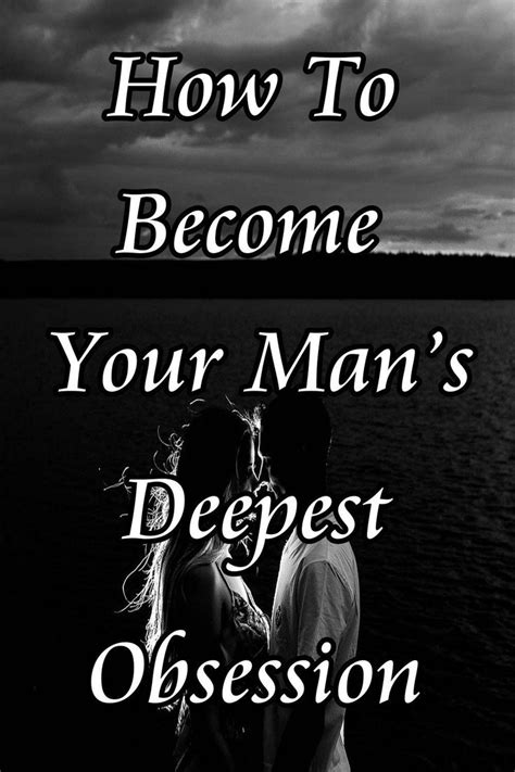 How To Become Your Mans Deepest Obsession Click Image Quotes By Famous People Health And