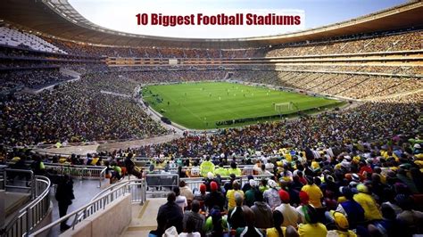 Top 10 Biggest Football Stadiums In The World Sportsunfold