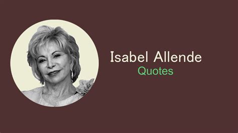 81 Famous Isabel Allende Meaningful Quotes List Bark