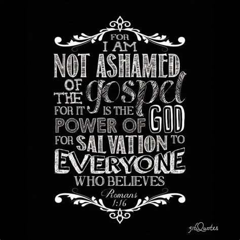 Romans 116 For I Am Not Ashamed Of The Gospel 316 Quotes