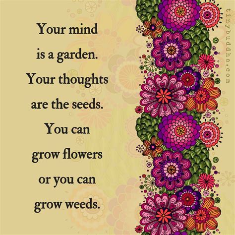 Tiny Buddha On Twitter Your Mind Is A Garden Your Thoughts Are The Seeds You Can Grow
