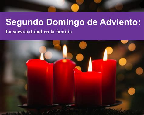 Segundo Domingo De Adviento La Servicialidad En La Familia Parroquia Ntra Sra De Guadalupe