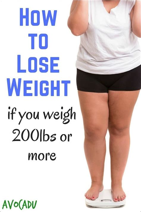 How To Lose Weight If You Weigh 200 Lbs Or More Avocadu