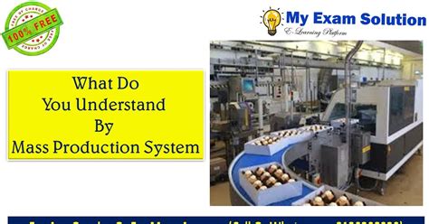 What Do You Understand By Mass Production System My Exam Solution