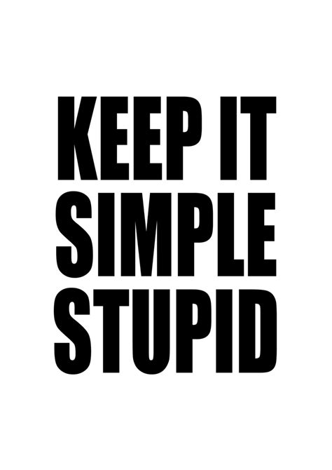 Keep It Simple Silly Quotes Quotesgram