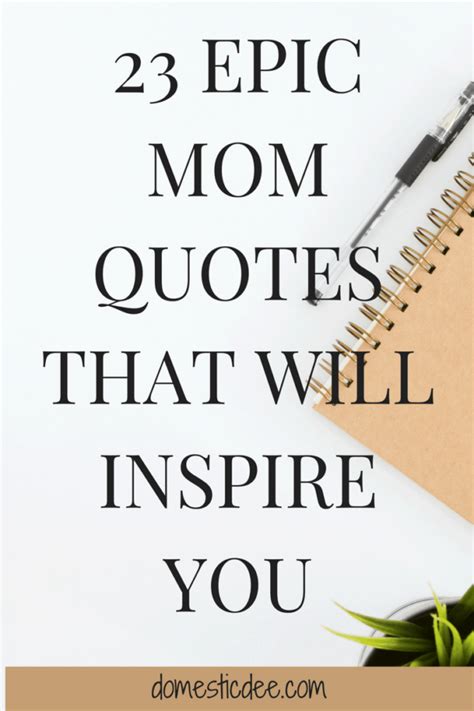 23 Epic Mom Quotes That Will Inspire You Domestic Dee