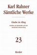 Karl Rahner Sämtliche Werke / Sämtliche Werke 23 von Glaube im Alltag ...