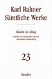 Karl Rahner Sämtliche Werke / Sämtliche Werke 23 von Glaube im Alltag ...