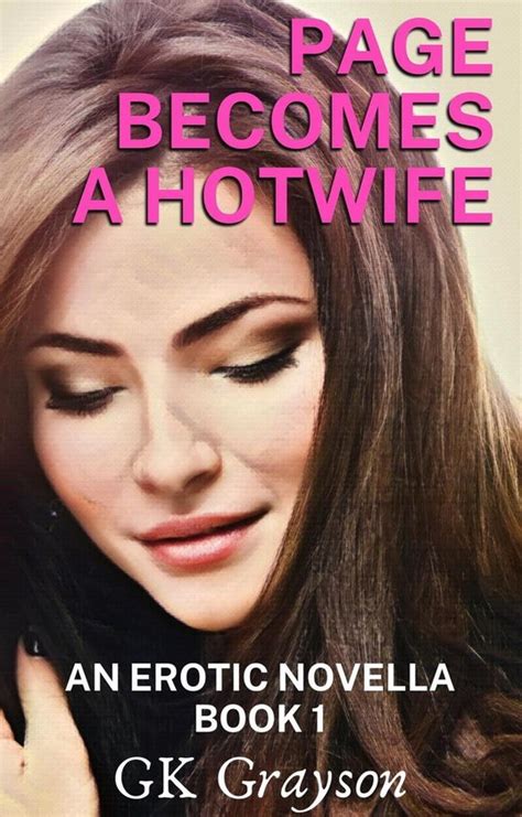 Page Becomes A Hotwife 1 Page Becomes A Hotwife An Erotic Novella Ebook Gk