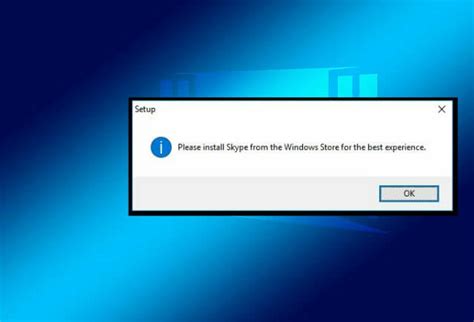 How To Fix Please Install Skype From The Windows Store For The Best Experienceerror