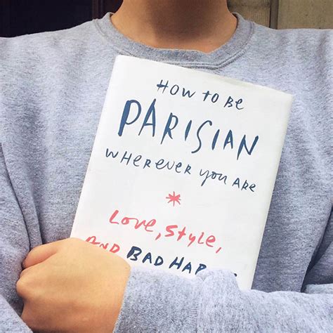 How to be parisian brilliantly deconstructs the french woman's views on culture, fashion and attitude. How To Be Parisian Wherever You Are: The Tips | Into The Gloss