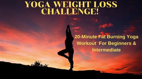 Yoga Weight Loss Challenge 20 Minute Fat Burning Yoga Workout Beginners And Intermediate Youtube