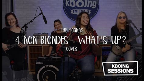 4 Non Blondes What S Up Cover The Monnas Kboing Sessions YouTube