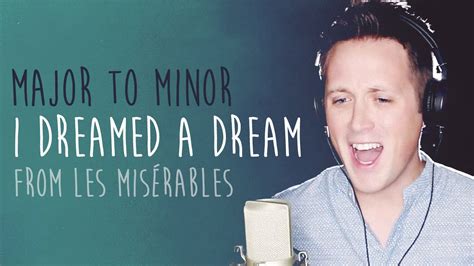 Major To Minor What Does I Dreamed A Dream Sound Like In A Minor Key