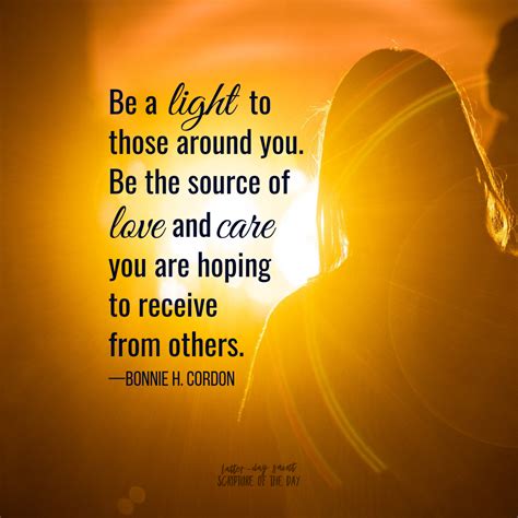Be A Light To Those Around You Be The Source Of Love And Care You Are