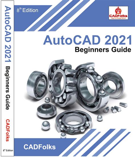 Autocad 2021 Beginners Guide 8th Edition By Cadfolks Goodreads
