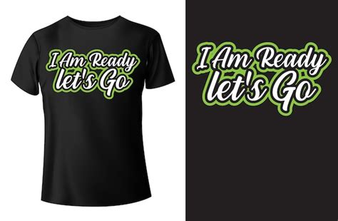 Premium Vector I Am Ready Lets Go Typography Tshirt Design And
