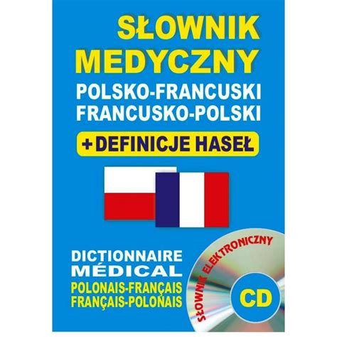 Słownik medyczny polsko-francuski u00 francusko-polski + definicje haseł + CD (słownik ...